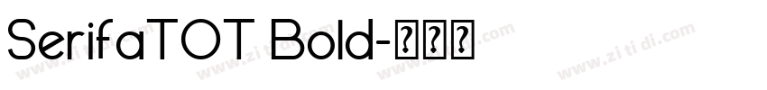 SerifaTOT Bold字体转换